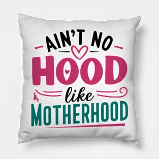 No Hood Like Motherhood Mother Day Pillow