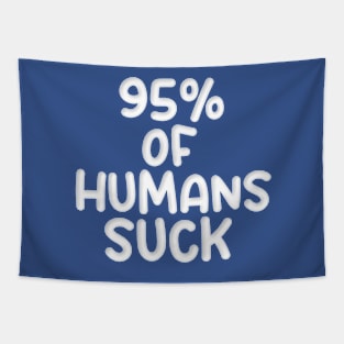 95% OF HUMANS SUCK Tapestry