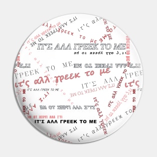 It's all Greek to me PATTERN # Red On White * ΙΤ'Σ ΑΛΛ ΓΡΕΕΚ ΤΟ ΜΕ cirlce Pin