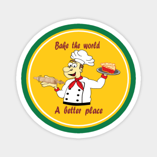 Bake the world a better place Magnet