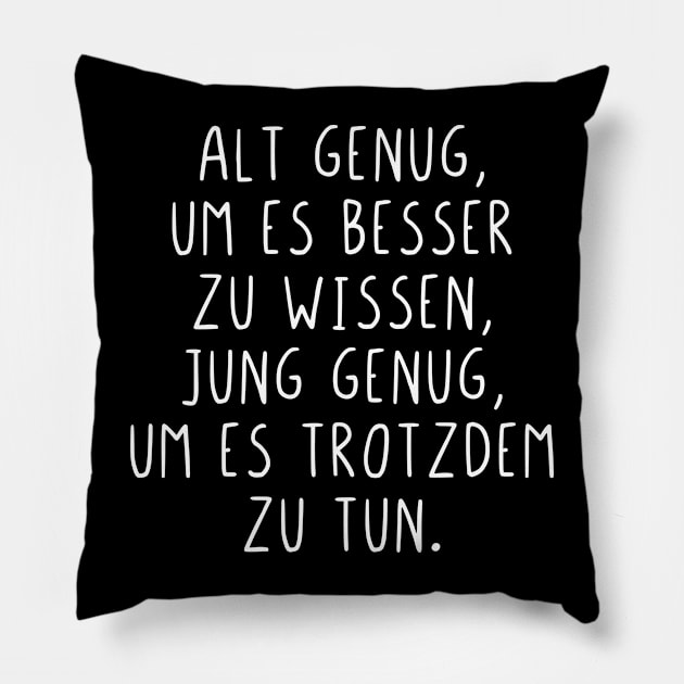 Alt genug um es besser zu wissen Pillow by StraightDesigns