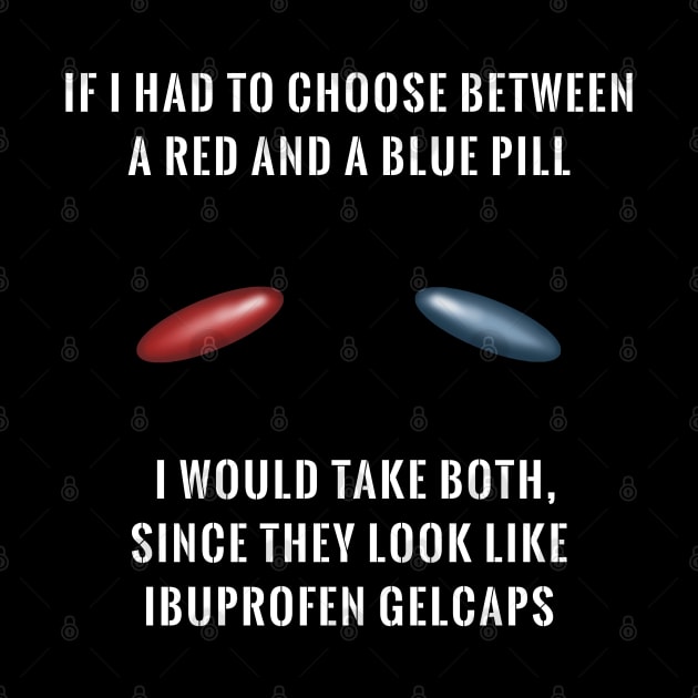 Matrix: Red Pill Or Blue Pill by SPACE ART & NATURE SHIRTS 