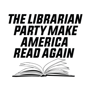 the librarian party make america read again T-Shirt