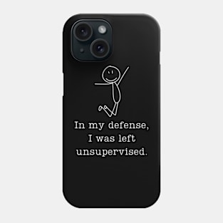 In my defense, I was left unsupervised. Phone Case