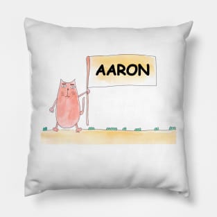 Aaron name. Personalized gift for birthday your friend. Cat character holding a banner Pillow