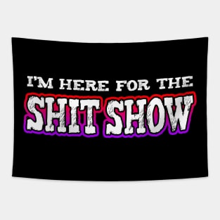 Im Here For The Shit Show Tapestry