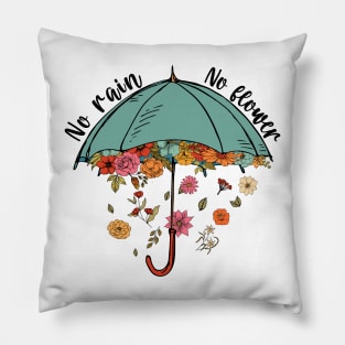No Rain No Flowers Pillow