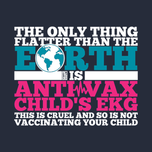 ONLY FLATTER EARTH ANTI-VAX CHILD'S EKG ATRIAL FLUTTER PUN T-Shirt