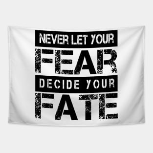 Never Let your Fear Decide your fate Tapestry