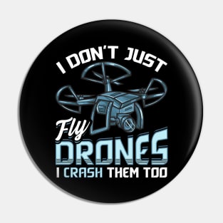 I Don’t Just Fly Drones I Crash Them Too Pilot Pun Pin