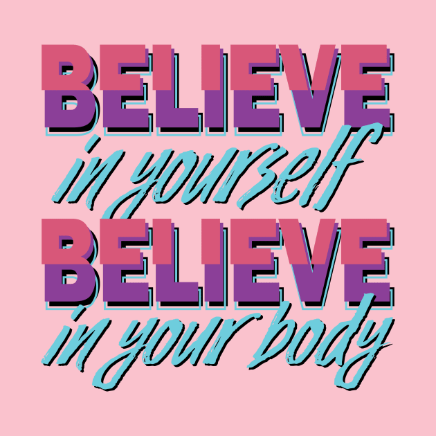 Believe in yourself, Believe in your body by Self Esteem Party