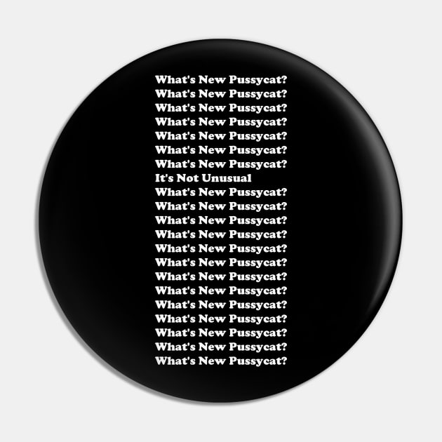 What's New Pussycat? White Text Pin by MarvelMe