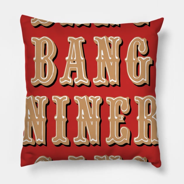 Bang Bang Niner Gang on Red Pillow by halfzero