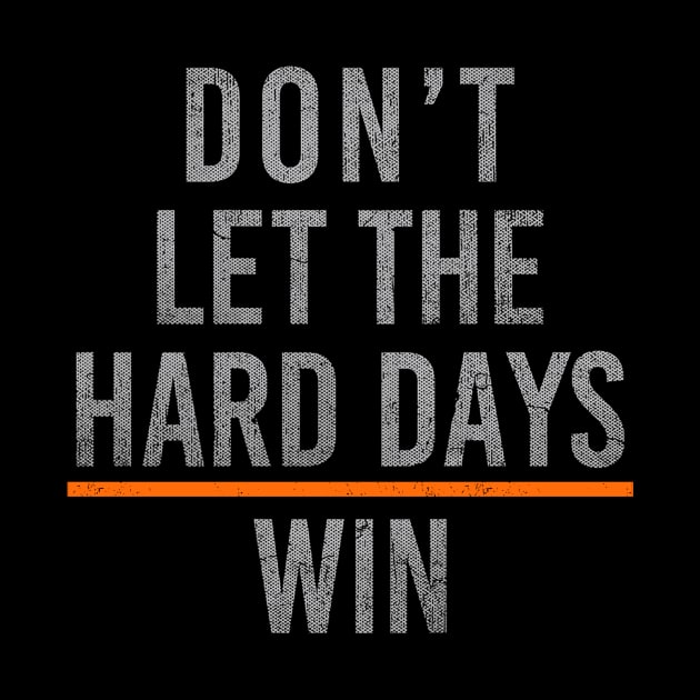 Don't Let The Hard Days Win by givayte