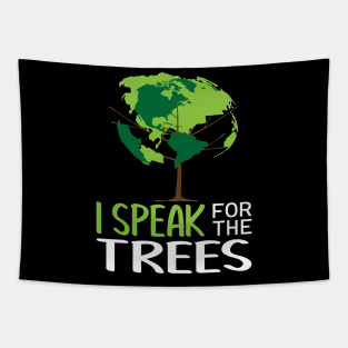 I Speak For Trees Earth Day Save Earth Inspiration hippie T-Shirt Tapestry