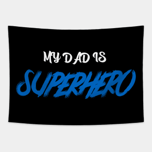 My Dad Is SuperHero Tapestry
