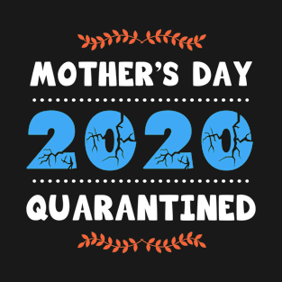 Mother’s day 2020 quarantined, funny mom quarantine gift T-Shirt