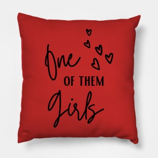 One Of Them Girls Pillow