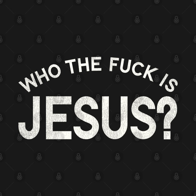 Who The Fuck Is Jesus?