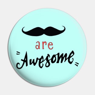 Mustache are awesome Pin