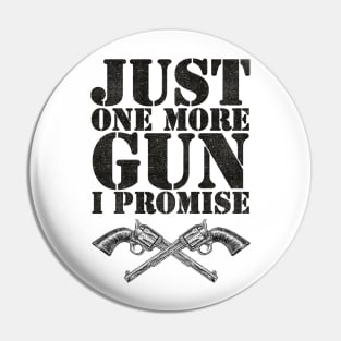 Just one more gun i promise Pin