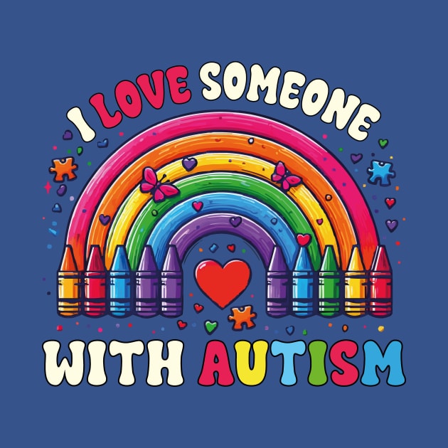 I Love Someone With Autism Awareness Rainbow Teacher Autism by JUST PINK