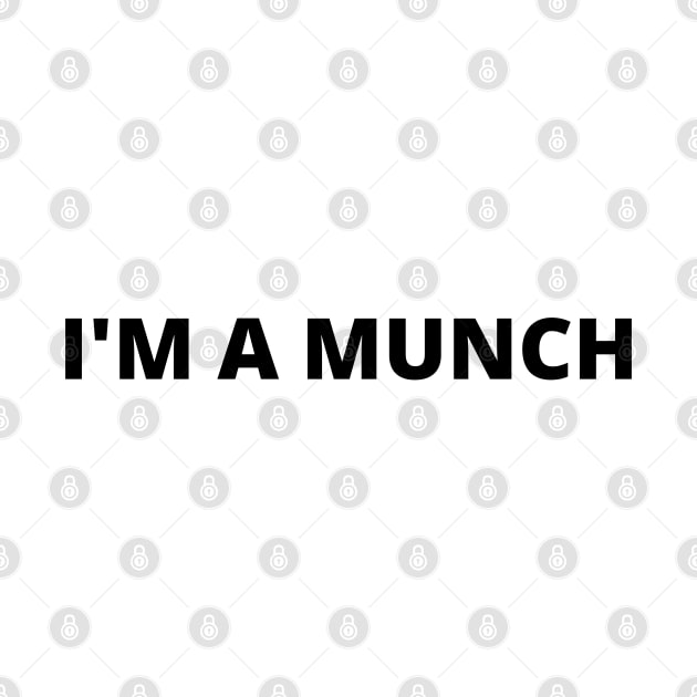 I'm A Munch by deafcrafts