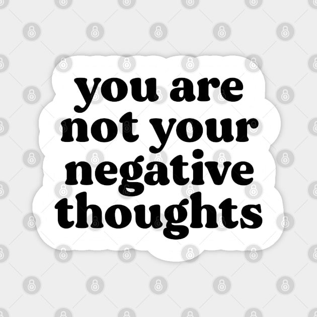 You Are Not Your Negative Thoughts Magnet by BeKindToYourMind