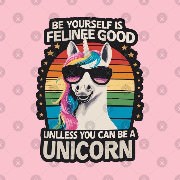 Be Yourself Is Feline Good Unicorn T-Shirt by diegotorres