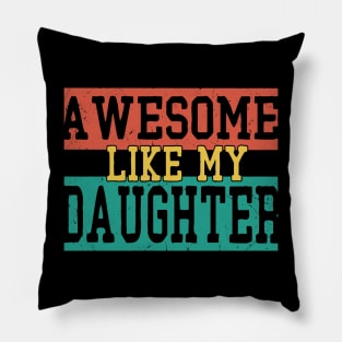 awesome like my daughter Pillow