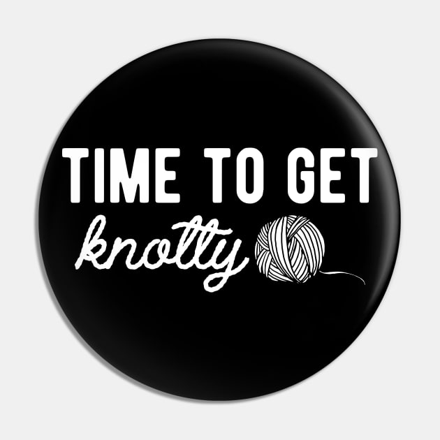 Knitting - Time to get knotty Pin by KC Happy Shop