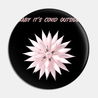 Baby it's covid outside. Pin