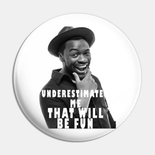 underestimate me that will be fun Pin