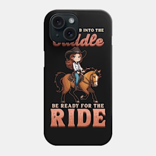 If You Climb Into The Saddle Be Ready For The Ride I Horse Phone Case