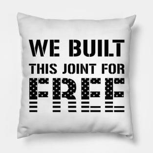 We Built This Joint For Free Pillow