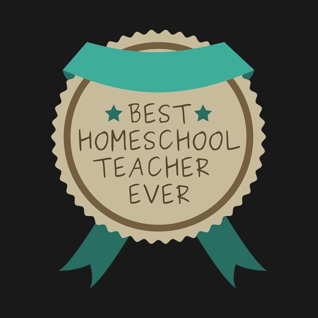 Funny Best Homeschool Teacher Badge by casualism