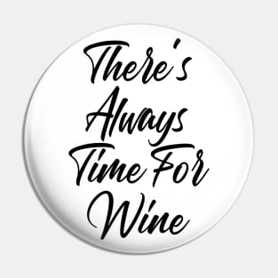 There's Always Time For Wine. Funny Wine Lover Saying Pin