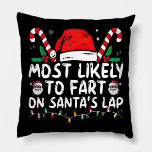 Most Likely To Fart On Santa's Lap Funny Christmas Pillow