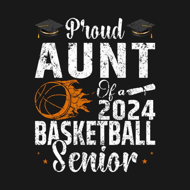 Proud Aunt of a 2024 Senior Basketball Senior Aunt 2024 by Daysy1
