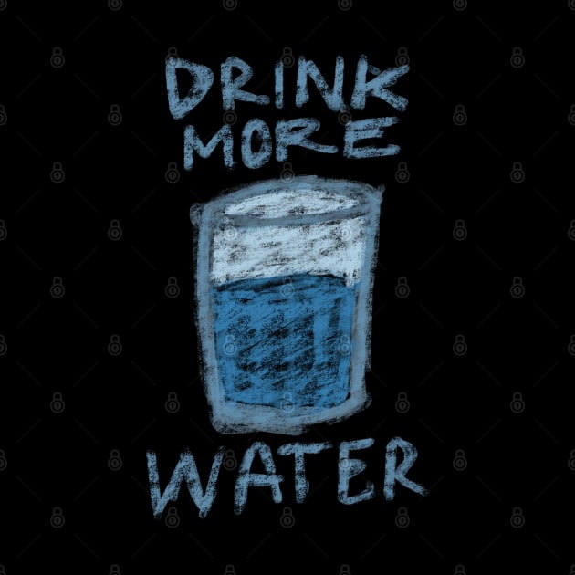 DRINK MORE WATER TYPOGRAPHY WITH A GLASS OF WATER CRAYON DRAWING by itsMePopoi