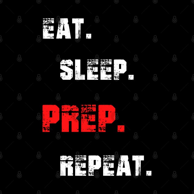 Eat. Sleep. Prep. Repeat by TechnoBubble