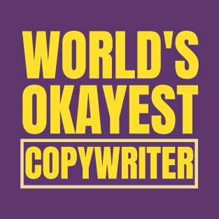 World's Okayest  Copywriter T-Shirt