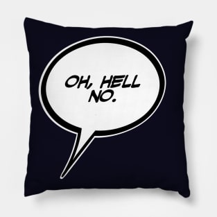 Word Balloon “Oh, Hell no.” Version A Pillow
