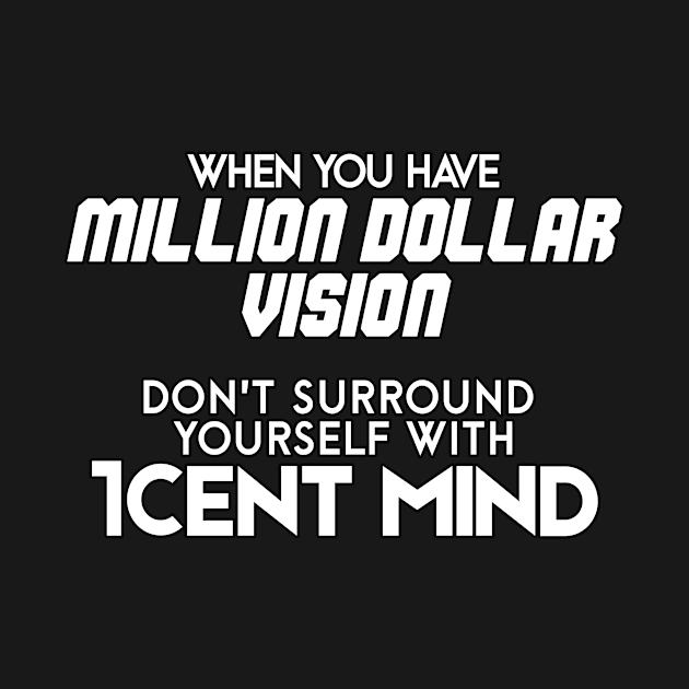 Million Dollar Vision - Motivational and Inspirational by LetShirtSay