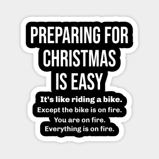 Preparing for Christmas is easy Magnet