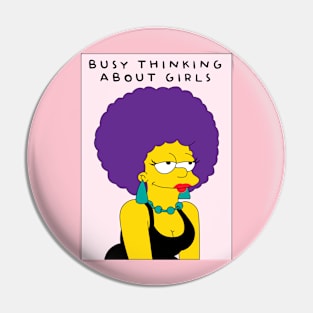 Busy thinking about girls Pin