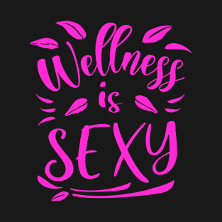 Wellness Is Sexy, Dream bigger T-Shirt