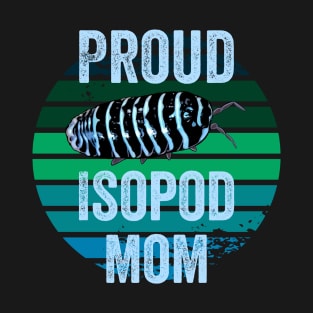 Proud Isopod Mom T-Shirt