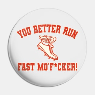 You Better Run Fast Mo'F*cker! Runner Joke Pin