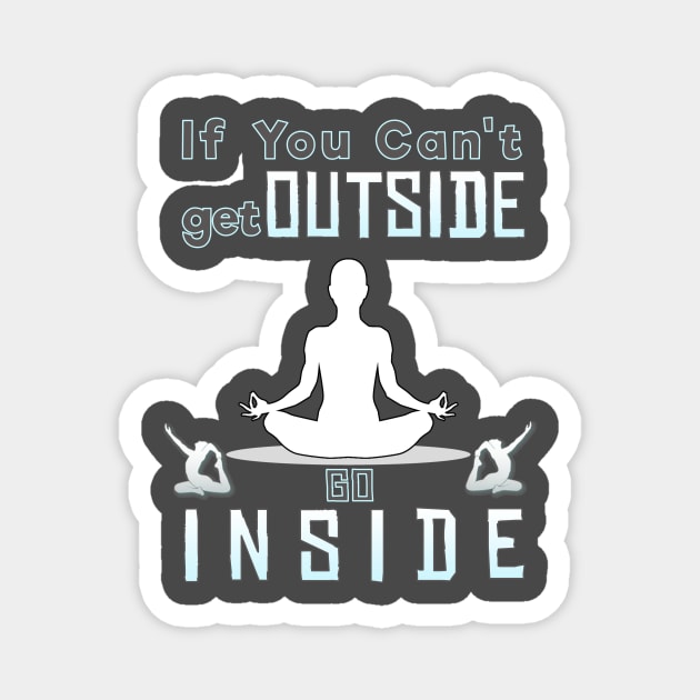 If you can't go outside you can go inside Magnet by CoolDesign